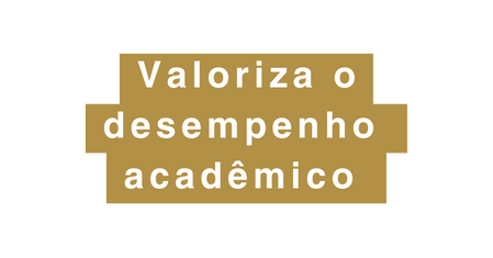 Valoriza o desempenho acadêmico